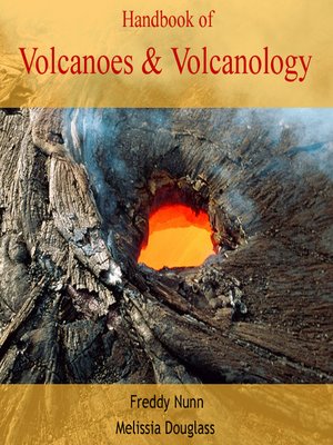 Handbook Of Volcanoes & Volcanology By Freddy Nunn · OverDrive: Ebooks ...